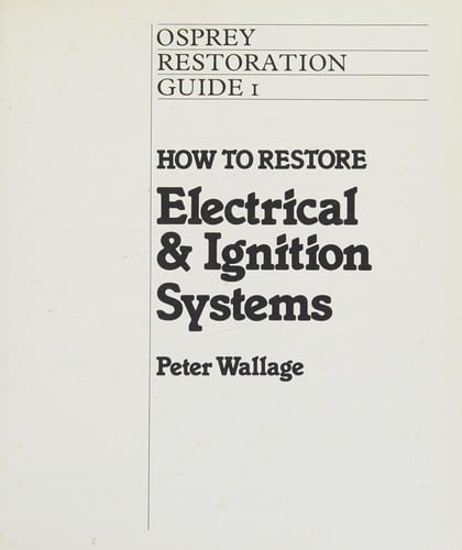 How to Restore Electrical and Ignition Systems (Osprey Restoration Guides)