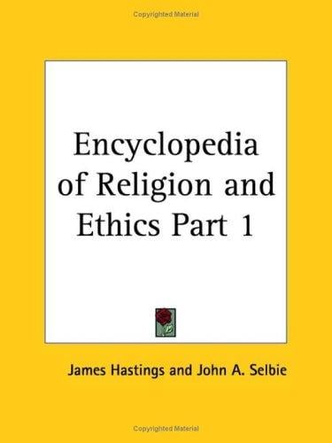 Encyclopedia of Religion and Ethics, Part 1