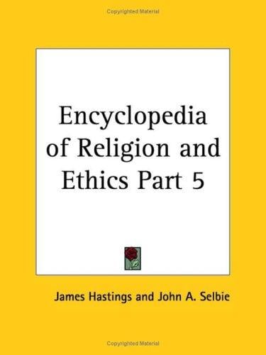 Encyclopedia of Religion and Ethics, Part 5