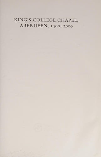 King's College Chapel, Aberdeen, 1500-2000: 2nd Edition