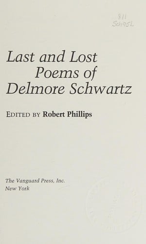 Last and lost poems of Delmore Schwartz