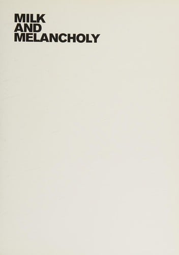 Milk and melancholy