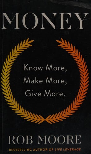 Money Know More Make More Give More: Learn How to Make More Money and Tran
