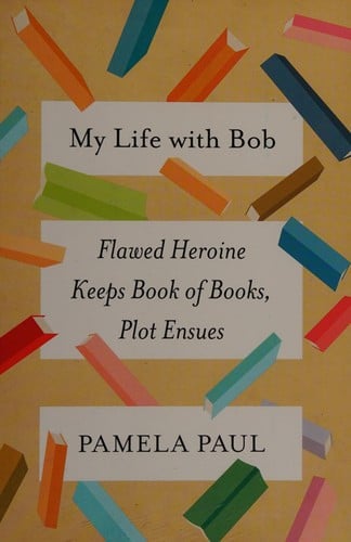 My life with Bob: flawed heroine keeps book of books, plot ensues