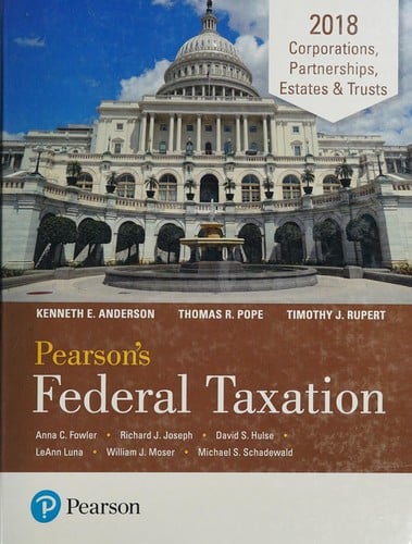 Pearson's Federal Taxation 2018 Corporations, Partnerships, Estates and Trusts