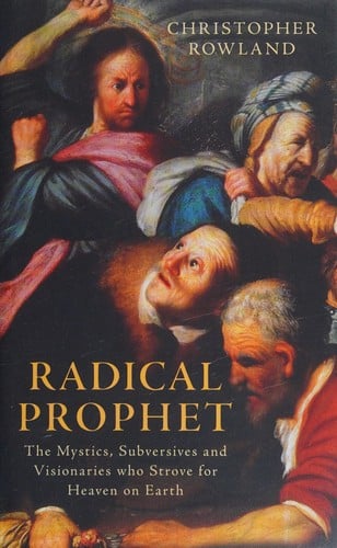 Radical Prophet: The Mystics, Subversives and Visionaries Who Foretold the End of the World