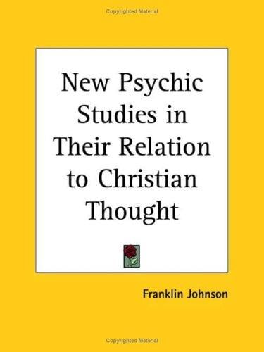 New Psychic Studies in Their Relation to Christian Thought