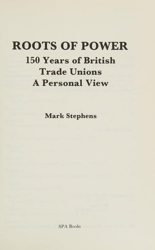Roots of power: 150 years of British trade unions : a personal view