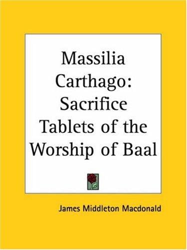 Massilia Carthago: Sacrifice Tablets of the Worship of Baal