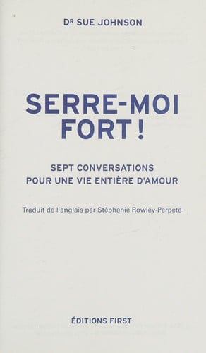 Serre-moi fort !: Sept conversations pour une vie entière d'amour