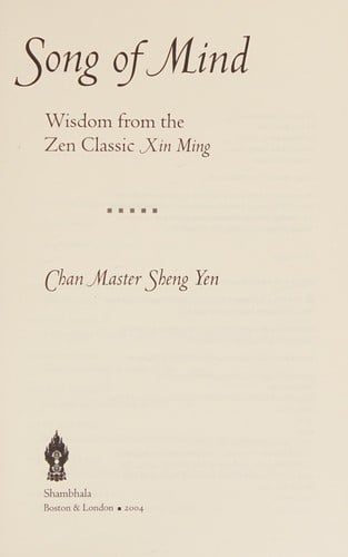 Song of mind: wisdom from the Zen classic Xin ming