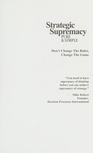 Strategic Supremacy Pure & Simple: Don't Change The Rules, Change The Game
