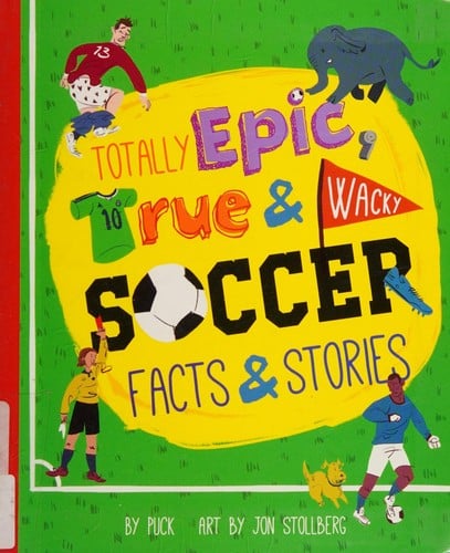 1000 Totally Epic, True and Wacky Soccer Stories