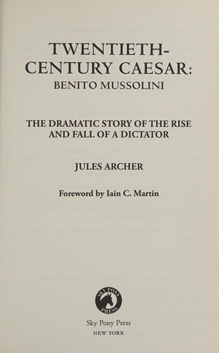 Twentieth-Century Caesar : Benito Mussolini: The Dramatic Story of the Rise and Fall of a Dictator