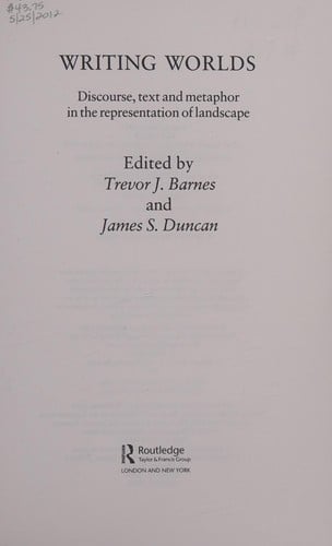 Writing Worlds: Discourse, Text and Metaphor in the Representation of Landscape