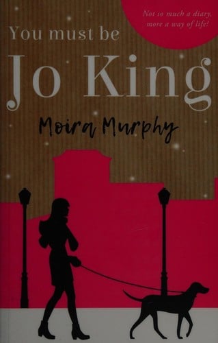 You Must Be Jo King: Not So Much a Diary, More a Way of Life