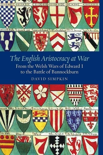 English Aristocracy at War: From the Welsh Wars of Edward I to the Battle of Bannockburn
