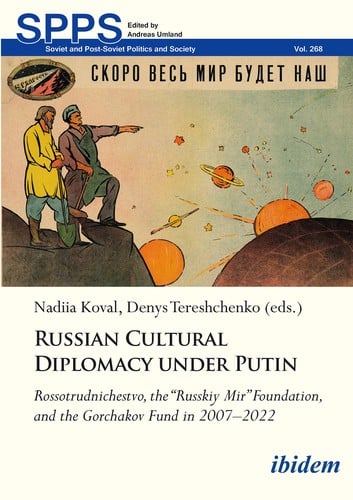 Russian Cultural Diplomacy under Putin: Rossotrudnichestvo, the Russkiy Mir Foundation, and the Gorchakov Fund In 2007-2022