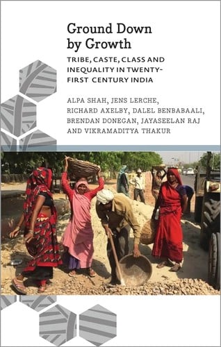 Ground down by Growth: Tribe, Caste, Class, and Inequality Across India