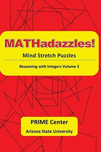 MATHadazzles! Mind Stretch Puzzles: Reasoning with Integers Volume 3