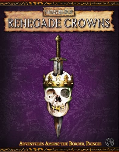 Renegade Crowns: A guide to the Border Princes (Warhammer Fantasy Roleplay: Renegade Crowns)
