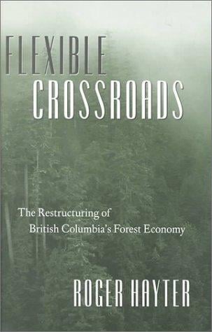 Flexible crossroads: the restructuring of British Columbia's forest economy