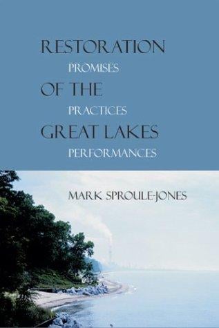 Restoration of the Great Lakes: promises, practices, and performances
