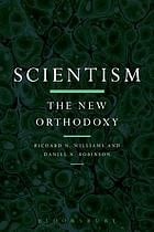 Scientism: the new orthodoxy