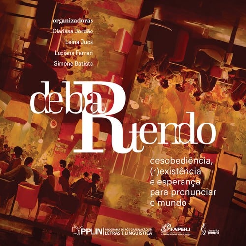 debaRtendo: desobediência, (r)existência e esperança para pronunciar o mundo