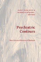Psychiatric Contours: New African Histories of Madness