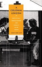 A Colonial Lexicon: Of Birth Ritual, Medicalization, and Mobility in the Congo (Body, Commodity, Text)