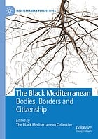 Black Mediterranean: Bodies, Borders and Citizenship