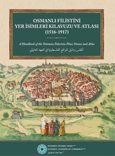 Osmanlı Filistin'i yer isimleri kılavuzu ve atlası (1516 - 1917)