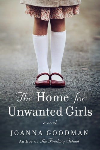 The Home for Unwanted Girls: The Heart-Wrenching, Gripping Story of a Mother-daughter Bond That Could Not Be Broken - Inspired by True Events
