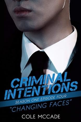 CRIMINAL INTENTIONS: Season One, Episode Four: CHANGING FACES
