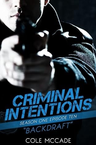 CRIMINAL INTENTIONS: Season One, Episode Ten: BACKDRAFT