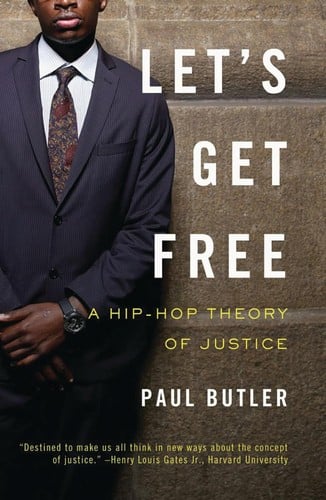 Let's Get Free: A Hip-Hop Theory of Justice