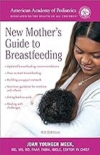 American Academy of Pediatrics New Mother's Guide to Breastfeeding: Completely Revised and Updated Fourth Edition