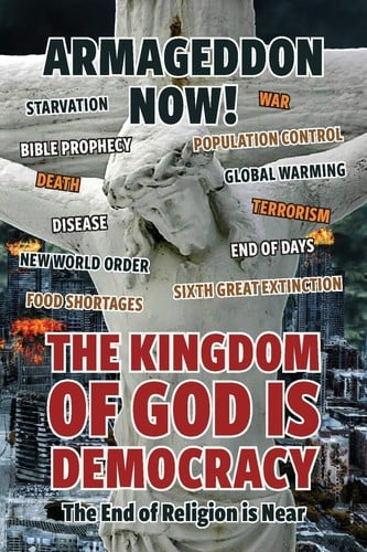 Armageddon Now!: The Kingdom of God is Democracy