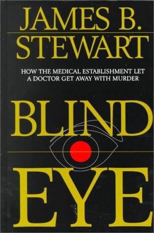 Blind eye: how the medical establishment let a doctor get away with murder