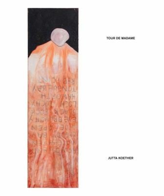 Jutta Koether - Tour de Madame