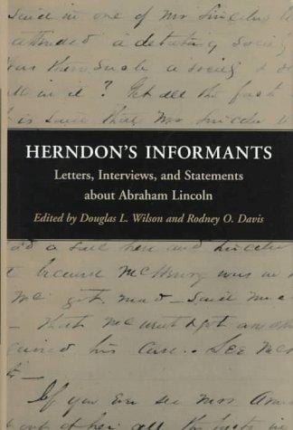 Herndon's informants: letters, interviews, and statements about Abraham Lincoln