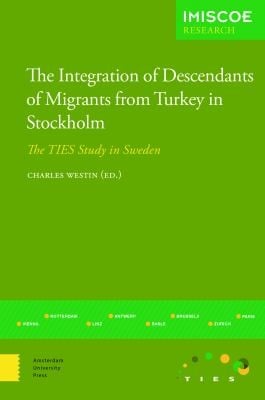 The Integration of Descendants of Migrants from Turkey in Stockholm: The TIES Study in Sweden