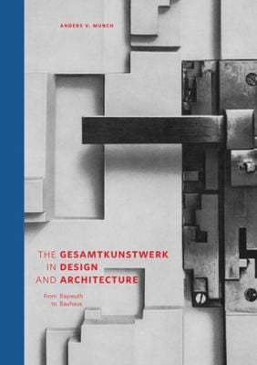 Gesamtkunstwerk in Design and Architecture: From Bayreuth to Bauhaus