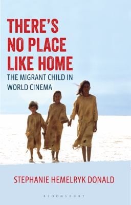 There's No Place Like Home: The Migrant Child in World Cinema