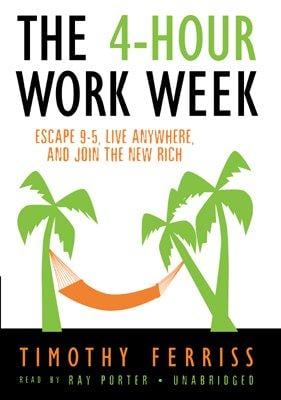 The 4-Hour Work Week: Escape 9-5, Live Anywhere, and Join the New Rich