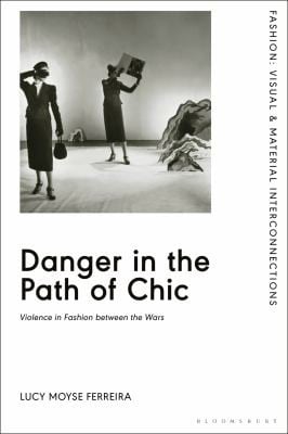 Danger in the Path of Chic: Violence in Fashion Between the Wars