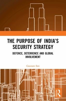 Purpose of Indias Security Strategy: Defence, Deterrence and Global Involvement