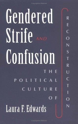 Gendered strife & confusion: the political culture of Reconstruction