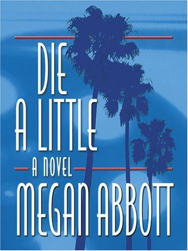 Die a little: a novel